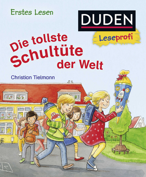 Duden Leseprofi - Die tollste Schultüte der Welt, Erstes Lesen - Christian Tielmann