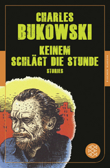 Keinem schl&auml;gt die Stunde - Charles Bukowski