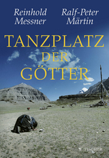 Tanzplatz der G&ouml;tter - Reinhold Messner, Ralf-Peter M&auml;rtin
