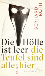 Die H&ouml;lle ist leer - die Teufel sind alle hier - Gerhard Roth
