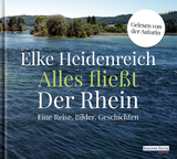 Alles flie&szlig;t: Der Rhein - Elke Heidenreich