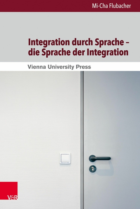 Integration durch Sprache &ndash; die Sprache der Integration - Mi-Cha Flubacher