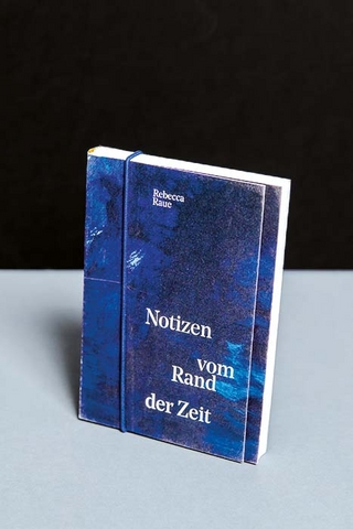 Rebecca Raue. Notizen vom Rand der Zeit