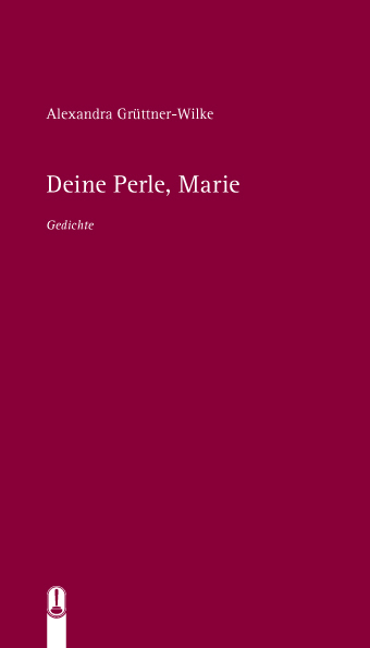 Deine Perle, Marie - Alexandra Gr&uuml;ttner-Wilke