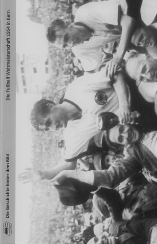 Die Fußball Weltmeisterschaft 1954 in Bern