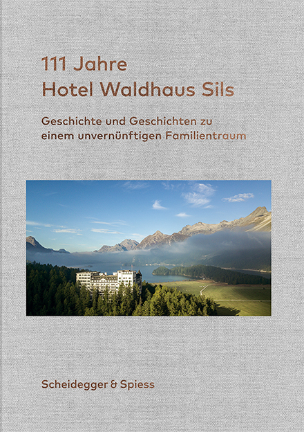 111 Jahre Hotel Waldhaus Sils - 