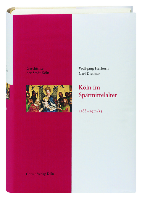 K&ouml;ln im Sp&auml;tmittelalter 1288-1512/13 - Wolfgang Herborn, Carl Dietmar