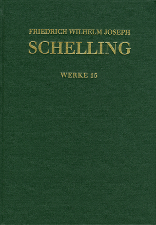 Friedrich Wilhelm Joseph Schelling: Historisch-kritische Ausgabe / Reihe I: Werke. Band 15: Aphorismen über die Naturphilosophie und weitere Texte aus Band eins und zwei der ›Jahrbücher der Medicin als Wissenschaft‹. Kleinere Schriften (1805–1807)