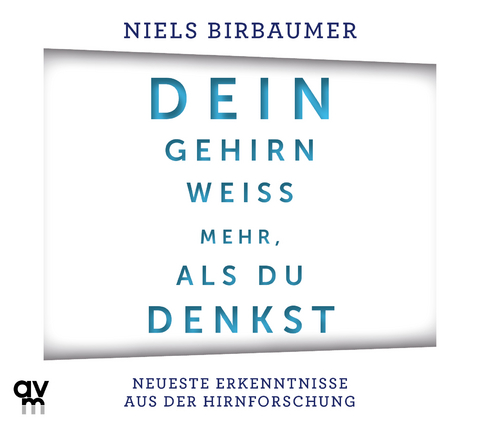 Dein Gehirn wei&szlig; mehr, als du denkst - Niels Birbaumer