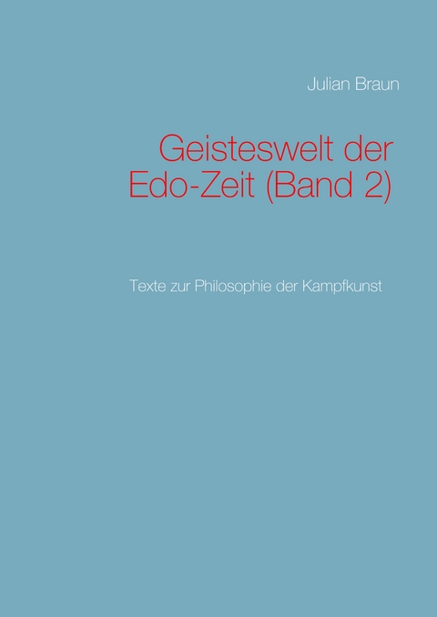 Geisteswelt der Edo-Zeit (Band 2) - Julian Braun