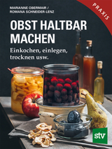 Obst haltbar machen - Obermair, Marianne; Schneider-Lenz, Romana
