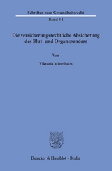 Die versicherungsrechtliche Absicherung des Blut- und Organspenders. - Viktoria Mittelbach