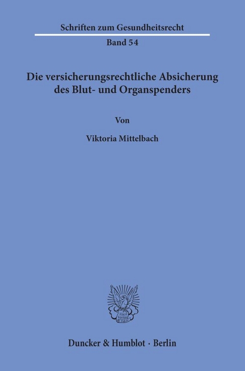 Die versicherungsrechtliche Absicherung des Blut- und Organspenders. - Viktoria Mittelbach