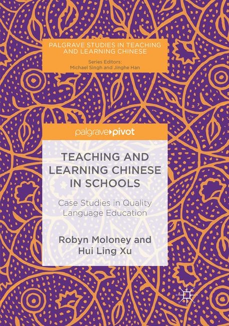 Teaching and Learning Chinese in Schools - Robyn Moloney, Hui Ling Xu