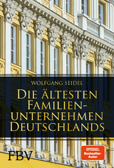 Die &auml;ltesten Familienunternehmen Deutschlands - Wolfgang Seidel