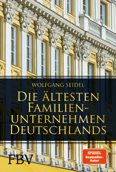 Die &auml;ltesten Familienunternehmen Deutschlands - Wolfgang Seidel