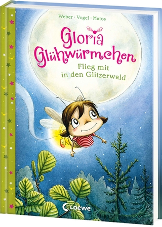 Gloria Glühwürmchen (Band 4) - Flieg mit in den Glitzerwald