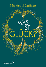 Was ist Gl&uuml;ck? - Manfred Spitzer