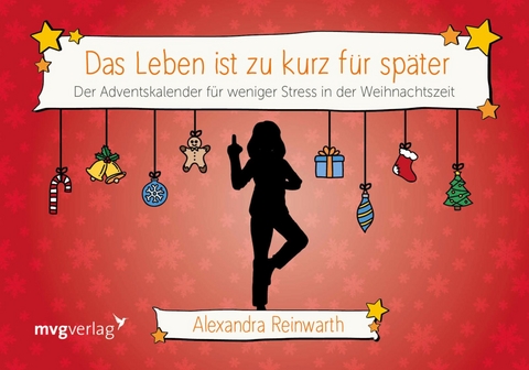 Das Leben ist zu kurz für später: Adventskalender - Alexandra Reinwarth