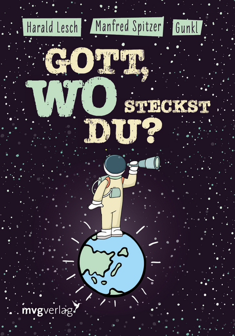 Gott, wo steckst du? - Manfred Spitzer,  Gunkl, Harald Lesch