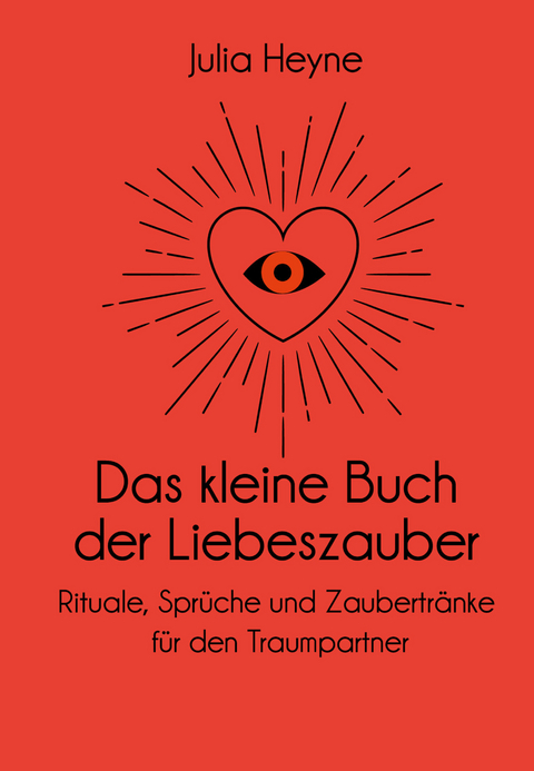 Das kleine Buch der Liebeszauber - Julia Heyne
