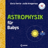 Baby-Universit&auml;t - Astrophysik f&uuml;r Babys - Chris Ferrie, Julia Kregenow