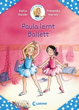 Meine Freundin Paula - Paula lernt Ballett - Katja Reider