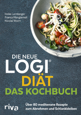 Die neue LOGI-Diät - Das Kochbuch - Worm, Nicolai; Mangiameli, Franca; Lemberger, Heike