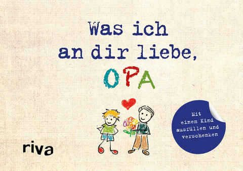 Was ich an dir liebe, Opa – Version für Kinder - Alexandra Reinwarth