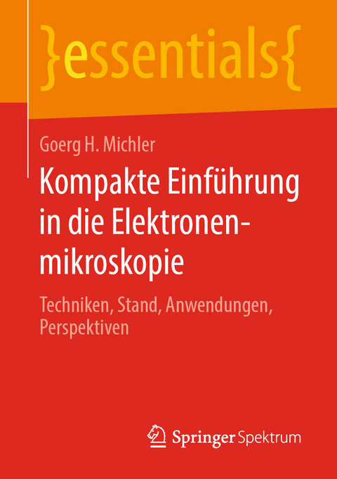 Kompakte Einf&uuml;hrung in die Elektronenmikroskopie - Goerg H. Michler