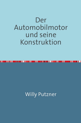 Der Automobilmotor und seine Konstruktion