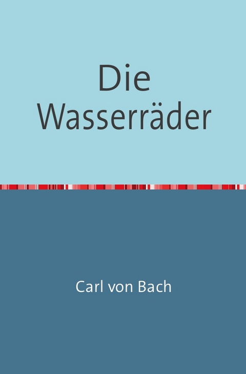 Die Wasserr&auml;der - Carl Von Bach