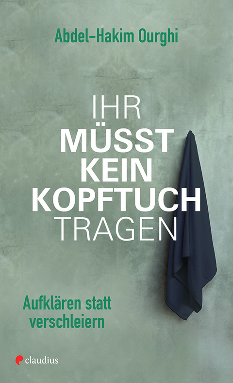 Ihr m&uuml;sst kein Kopftuch tragen - Abdel-Hakim Ourghi