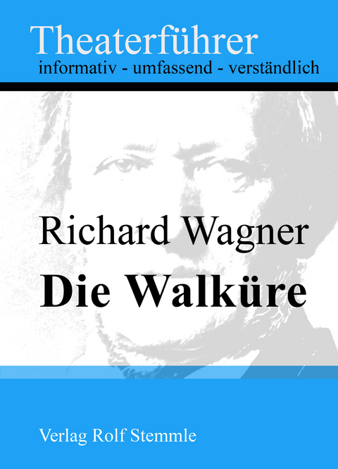 Die Walk&uuml;re - Theaterf&uuml;hrer im Taschenformat zu Richard Wagner - Rolf Stemmle