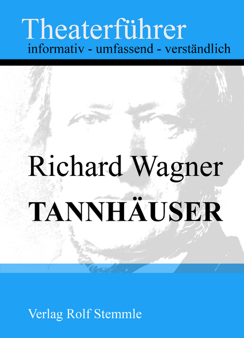 Tannh&auml;user - Theaterf&uuml;hrer im Taschenformat zu Richard Wagner - Rolf Stemmle