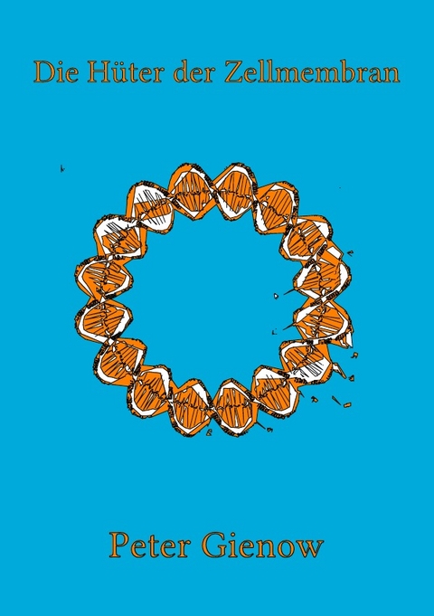H&uuml;ter der Zellmembran - Peter Gienow