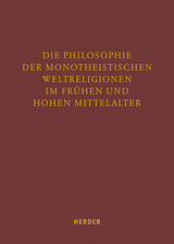 Die Philosophie der monotheistischen Weltreligionen im fr&uuml;hen und hohen Mittelalter - 