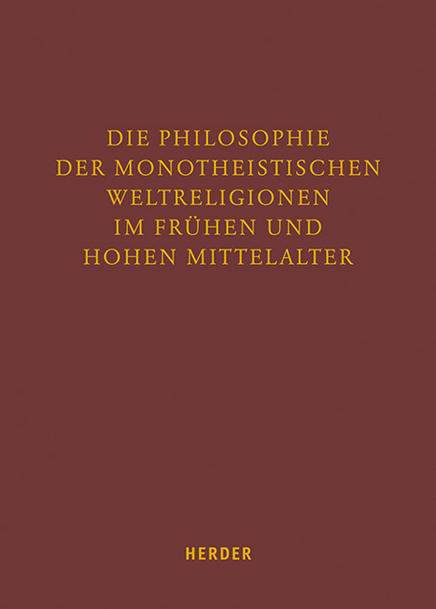 Die Philosophie der monotheistischen Weltreligionen im fr&uuml;hen und hohen Mittelalter - 