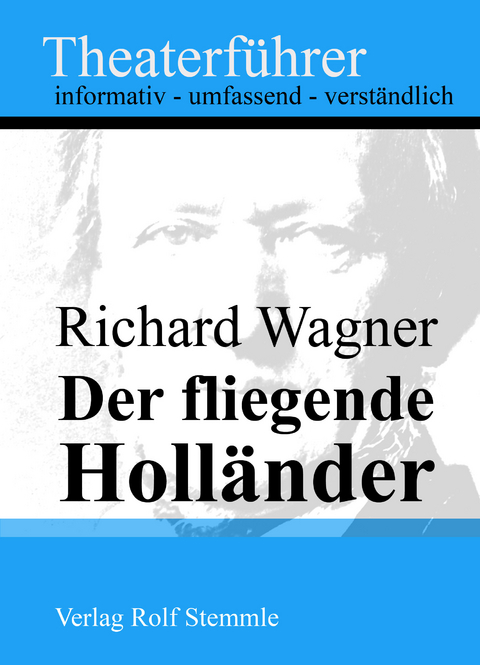 Der fliegende Holl&auml;nder - Theaterf&uuml;hrer im Taschenformat zu Richard Wagner - Rolf Stemmle
