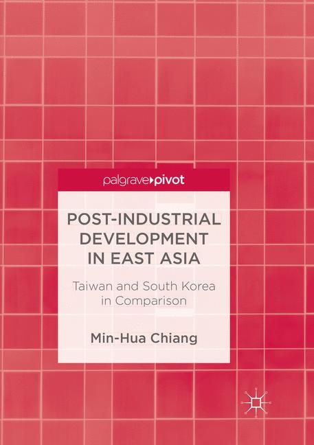 Post-Industrial Development in East Asia - Min-Hua Chiang