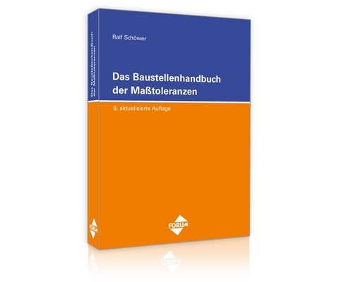Das Baustellenhandbuch der Masstoleranzen - Ralf Sch&ouml;wer