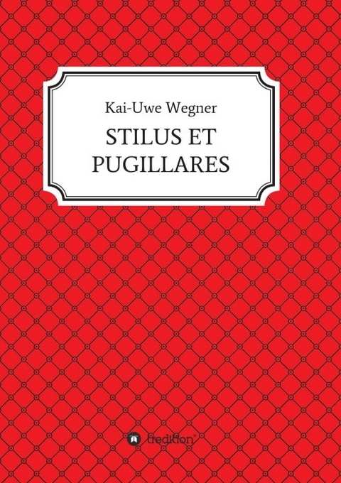 STILUS ET PUGILLARES - Kai-Uwe Wegner