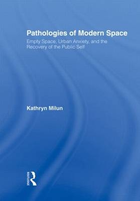 Pathologies of Modern Space -  Kathryn Milun