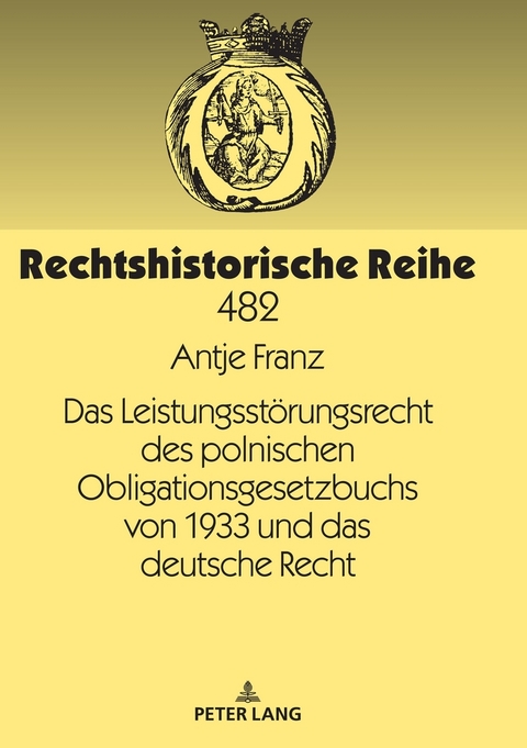 Das Leistungsst&ouml;rungsrecht des polnischen Obligationsgesetzbuchs von 1933 und das deutsche Recht - Antje Franz