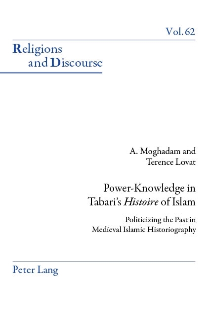 Power-Knowledge in Tabari&rsquo;s &laquo;Histoire&raquo; of Islam - Amir Moghadam, Terence Lovat