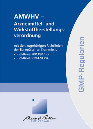 AMWHV – Arzneimittel- und Wirkstoffherstellungsverordnung inkl. Richtlinie 2003/94/EG und Richtlinie 91/412/EWG