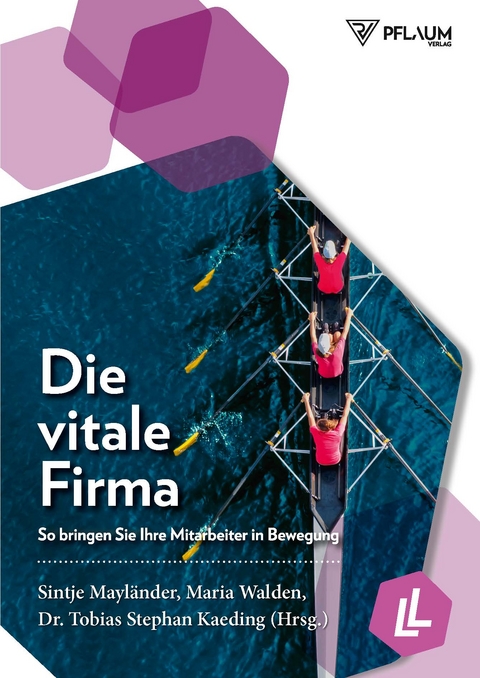 Die vitale Firma - Dr. Tobias Stephan Kaeding, Sintje Mayl&auml;nder, Maria Walden