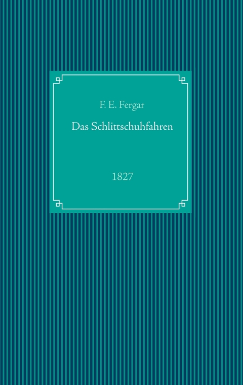 Das Schlittschuhfahren - F. E. Fergar