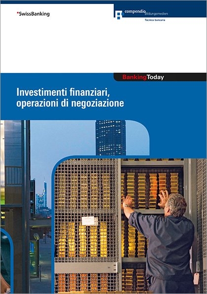 Banking Today - Investimenti finanziari, operazioni di negoziazione - Christoph Gütersloh, Thomas Hirt