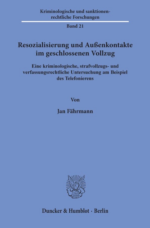 Resozialisierung und Au&szlig;enkontakte im geschlossenen Vollzug. - Jan F&auml;hrmann